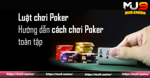 Cách chơi poker cơ bản cho người mới bắt đầu