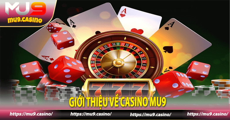 Giới thiệu về casino mu9