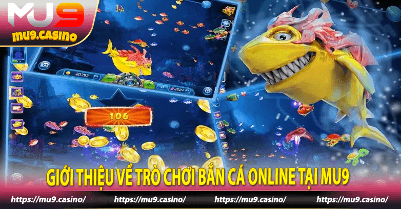 Giới thiệu về trò chơi bắn cá online tại Mu9