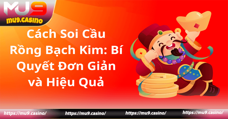 Kinh nghiệm đánh hiệu quả khi soi cầu Bạch Kim